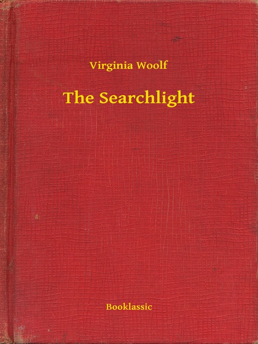 Title details for The Searchlight by Virginia Woolf - Available